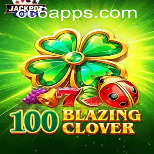 Exploring the Exciting World of 100BlazingClover: An In-Depth Guide